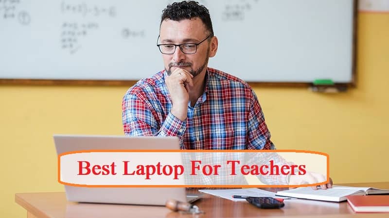 Best Laptop For Teachers